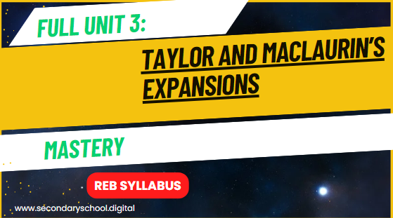 S6 UNIT 3: Taylor and Maclaurin’s Expansions