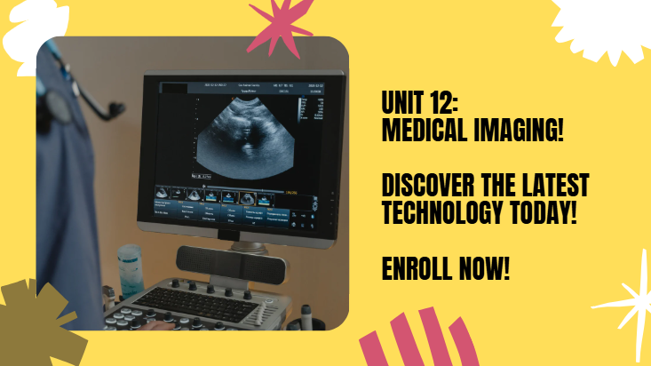 S6 UNIT 12: MEDICAL IMAGING.