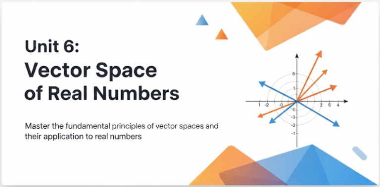 MATHEMATICS S5 UNIT 6: Vector Space of Real Numbers.