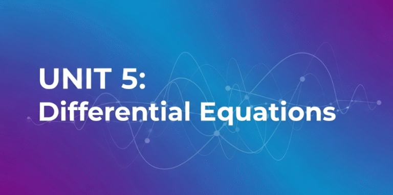 MATHEMATICS S6 UNIT 5: Differential Equations.