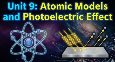 PHYSICS S5 UNIT 9: Atomic Models and Photoelectric Effect