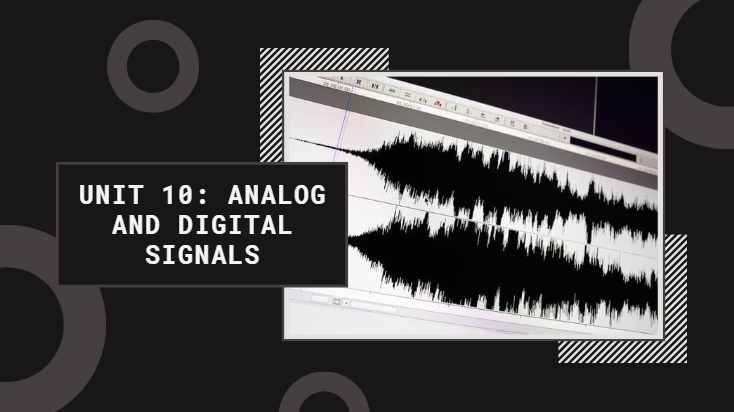 PHYSICS S5 UNIT 10: Analog and Digital Signals
