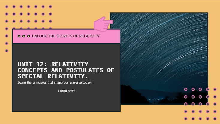 PHYSICS S5 Unit 12: Relativity Concepts and Postulates of Special Relativity