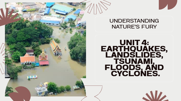 PHYSICS S6 UNIT 4: EARTHQUAKES, LANDSLIDES, TSUNAMI, FLOODS, AND CYCLONES.